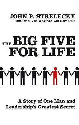 The Big Five For Life: A story of one man and leadership's greatest secret - John P. Strelecky - Książki - Little, Brown Book Group - 9780749929589 - 5 sierpnia 2010