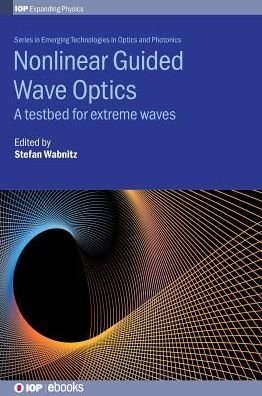 Cover for Stefan Wabnitz · Nonlinear Guided Wave Optics: A testbed for extreme waves (Hardcover Book) (2017)