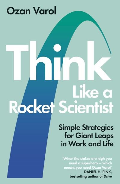 Cover for Ozan Varol · Think Like a Rocket Scientist: Simple Strategies for Giant Leaps in Work and Life (Paperback Bog) (2020)