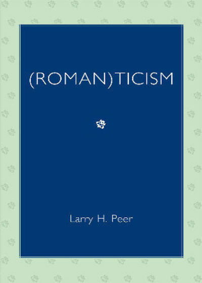 Cover for Larry H. Peer · (Roman)ticism (Paperback Book) (2008)