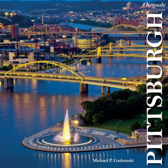 Cover for Michael P. Gadomski · Pittsburgh: A Keepsake - A Keepsake (Hardcover Book) (2019)