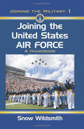 Cover for Snow Wildsmith · Joining the United States Air Force: A Handbook (Paperback Book) (2012)