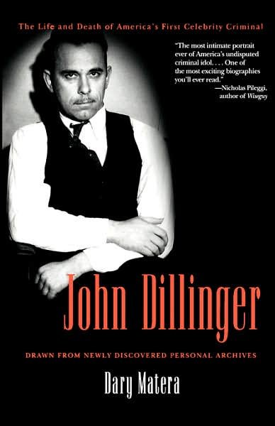 Cover for Dary Matera · John Dillinger: The Life and Death of America's First Celebrity Criminal (Taschenbuch) [First Trade Paper edition] (2005)