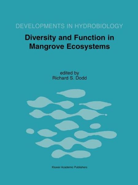 Cover for Diversity and Function in Mangrove Ecosystems: Proceedings of Mangrove Symposia held in Toulouse, France, 9-10 July 1997 and 8-10 July 1998 - Developments in Hydrobiology (Hardcover Book) [1999 edition] (2000)