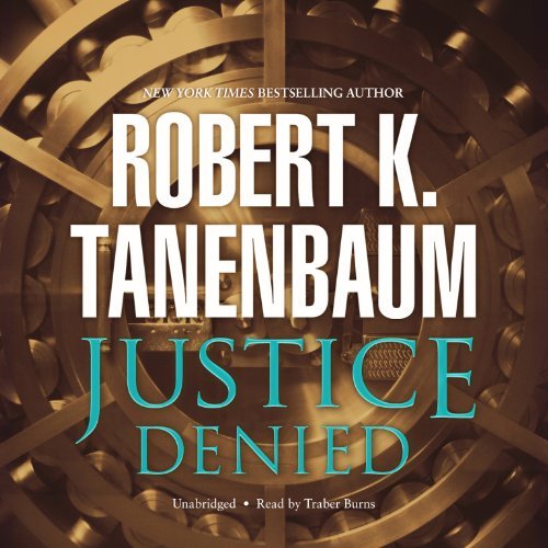 Cover for Robert K. Tanenbaum · Justice Denied (Butch Karp and Marlene Ciampi Series , Book 7) (Library Edition) (Lydbog (CD)) [Library, Unabridged Library edition] (2013)