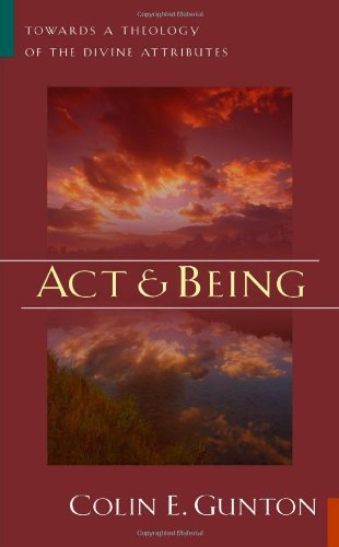 Cover for Colin E. Gunton · Act and Being: Towards a Theology of the Divine Attributes (Paperback Book) (2003)