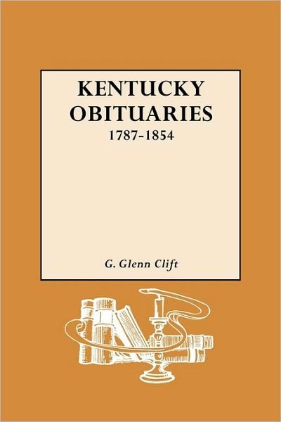 Cover for G. Glenn Clift · Kentucky Obituaries, 1787-1854 (Inbunden Bok) [1st edition] (2010)