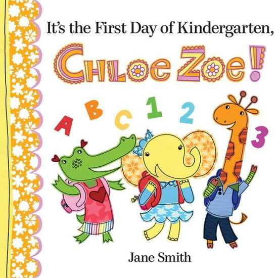 Cover for Jane Smith · It's First Day of Kindergarten Chloe Zoe (Hardcover Book) (2016)