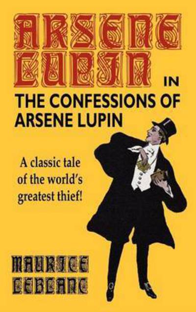 Cover for Leblanc Maurice · The Confessions of Arsene Lupin (Hardcover Book) (2003)