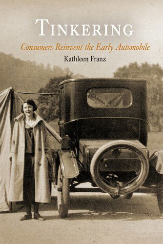Cover for Kathleen Franz · Tinkering: Consumers Reinvent the Early Automobile (Paperback Book) (2011)