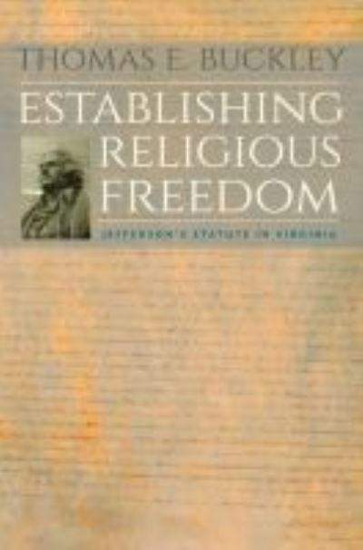 Cover for Thomas E. Buckley · Establishing Religious Freedom: Jefferson's Statute in Virginia (Paperback Book) (2019)