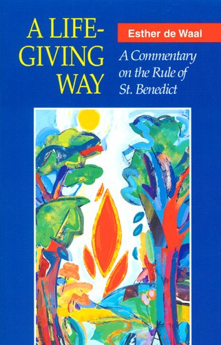 A Life-giving Way: a Commentary on the Rule of St. Benedict - Esther De Waal - Books - Liturgical Press - 9780814623589 - November 1, 1995