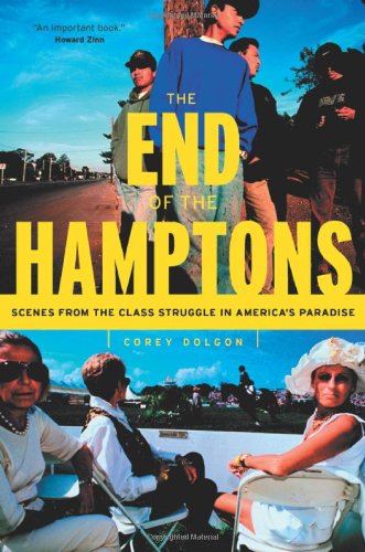 Cover for Corey Dolgon · The End of the Hamptons: Scenes from the Class Struggle in America's Paradise (Hardcover Book) [First edition] (2005)