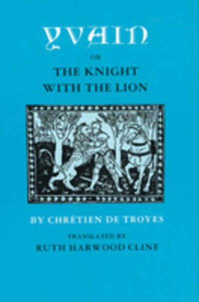 Yvain; or, The Knight with the Lion - Chretien de Troyes - Libros - University of Georgia Press - 9780820307589 - 1 de diciembre de 1984