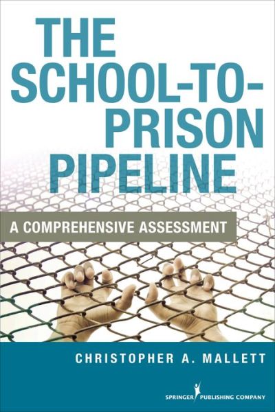 Cover for Christopher A. Mallett · The School-To-Prison Pipeline: A Comprehensive Assessment (Paperback Book) (2015)