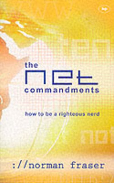 Cover for Fraser, Norman (Author) · The Net Commandments: The Essential Users Guide To Following God In Cyberspace (Pocketbok) (2002)