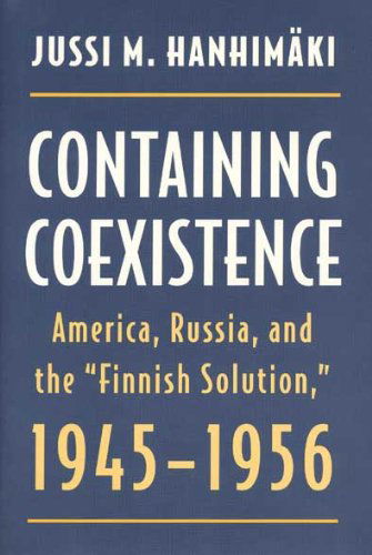 Cover for Jussi M. Hanhimaki · Containing Coexistence: America, Russia and the Finnish Solution, 1945-56 (Hardcover Book) (1997)