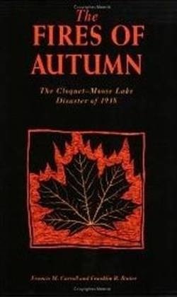 Cover for Francis M. Carroll · The Fires of Autumn: Cloquet-moose Lake Disaster of 1918 (Pocketbok) (1990)
