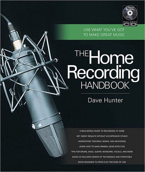 Cover for Dave Hunter · The Home Recording Handbook: Use What You've Got to Make Great Music - Technical Reference (Bog) (2012)