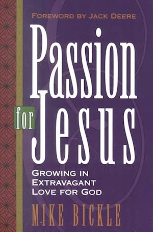 Passion for Jesus - Mike Bickle - Kirjat - Creation House - 9780884192589 - perjantai 12. heinäkuuta 1996