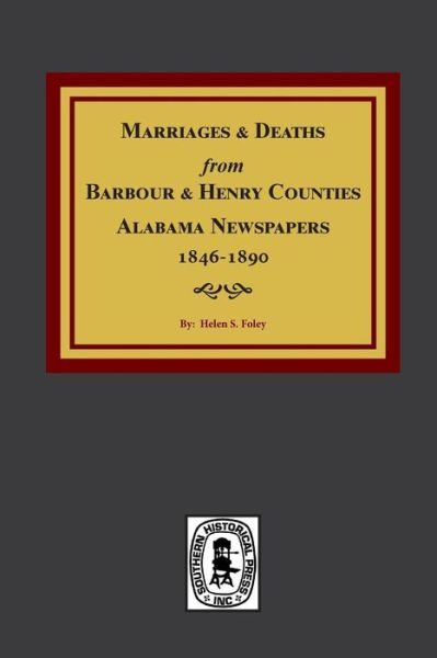 Marriage & Deaths Notices from Barbour and Henry Counties, Alabama Newspapers 1846-1890 - Helen S. Foley - Książki - Southern Historical Pr - 9780893086589 - 10 września 2017