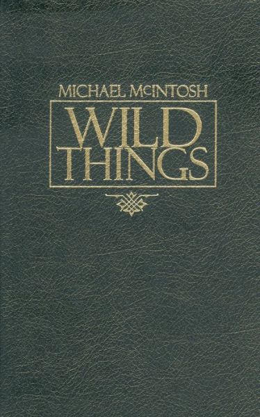 Cover for Michael McIntosh · Wild Things (Leather Book) [Limited edition] (2002)