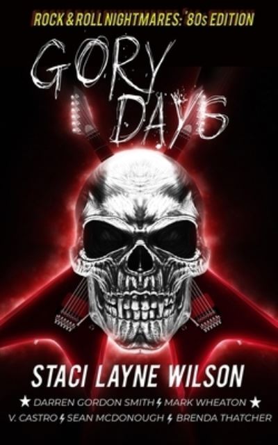 Rock & Roll Nightmares : Gory Days - Staci Layne Wilson - Books - Excessive Nuance - 9780967518589 - June 26, 2021