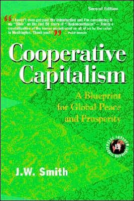 Cover for Jw Smith · Cooperative Capitalism: a Blueprint for Global Peace and Prosperity -- 2nd Editon Hbk (Expanded and Updated) (Inbunden Bok) (2005)