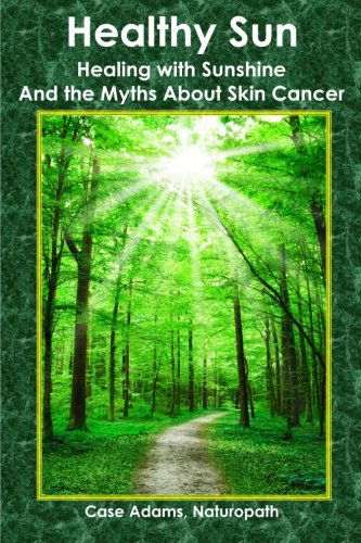 Cover for Case Adams Naturopath · Healthy Sun: Healing with Sunshine and the Myths About Skin Cancer (Paperback Book) (2012)