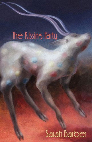 The Kissing Party - Sarah Barber - Książki - The National Poetry Review Press - 9780982115589 - 15 kwietnia 2010