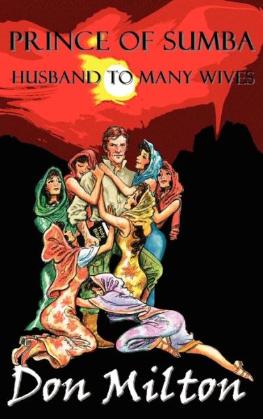 Cover for Don Milton · Prince of Sumba, Husband to Many Wives (Hardcover Book) (2009)