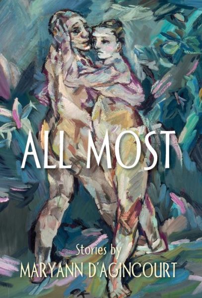 All Most - Maryann D\'agincourt - Books - Portmay Press - 9780989174589 - May 1, 2015