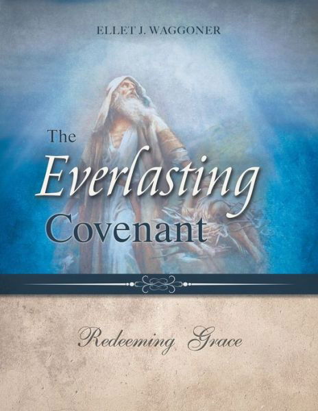 Ellet J. Waggoner · The Everlasting Covenant (Paperback Book) (2020)