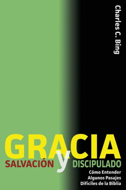 Cover for Charles C Bing · Gracia Salvacion y Discipulado: Como Entender Algunos Pasajes Dificiles de la Biblia (Taschenbuch) (2018)