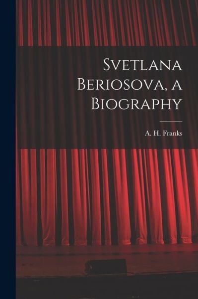 Cover for A H (Arthur Henry) 1907- Franks · Svetlana Beriosova, a Biography (Pocketbok) (2021)