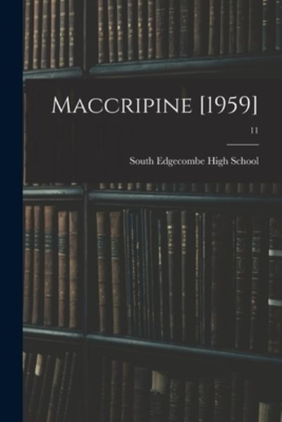 Maccripine [1959]; 11 - South Edgecombe High School (Pinetops - Książki - Hassell Street Press - 9781015241589 - 10 września 2021