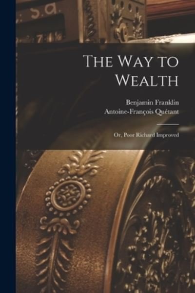 Way to Wealth; or, Poor Richard Improved - Benjamin Franklin - Bøger - Creative Media Partners, LLC - 9781016132589 - 27. oktober 2022