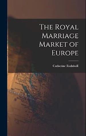 Cover for Catherine Radziwill · Royal Marriage Market of Europe (Book) (2022)