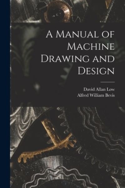 Manual of Machine Drawing and Design - David Allan Low - Kirjat - Creative Media Partners, LLC - 9781018563589 - torstai 27. lokakuuta 2022