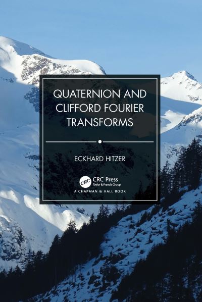 Cover for Eckhard Hitzer · Quaternion and Clifford Fourier Transforms (Paperback Book) (2023)