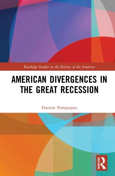 Cover for Pompejano, Daniele (Universita di Messina, Italy) · American Divergences in the Great Recession - Routledge Studies in the History of the Americas (Pocketbok) (2023)