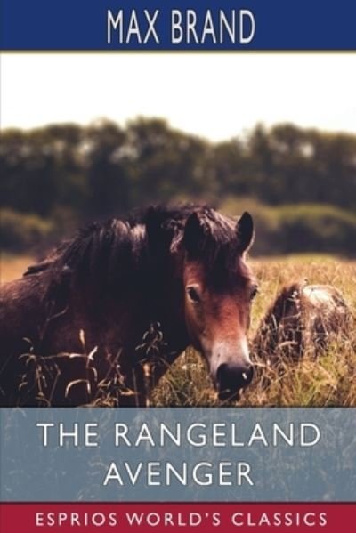 The Rangeland Avenger (Esprios Classics) - Inc. Blurb - Bøker - Blurb, Inc. - 9781034923589 - 6. mai 2024