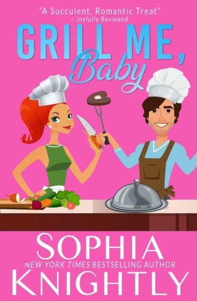 Grill Me, Baby - Sophia Knightly - Książki - Independently Published - 9781072316589 - 5 czerwca 2019