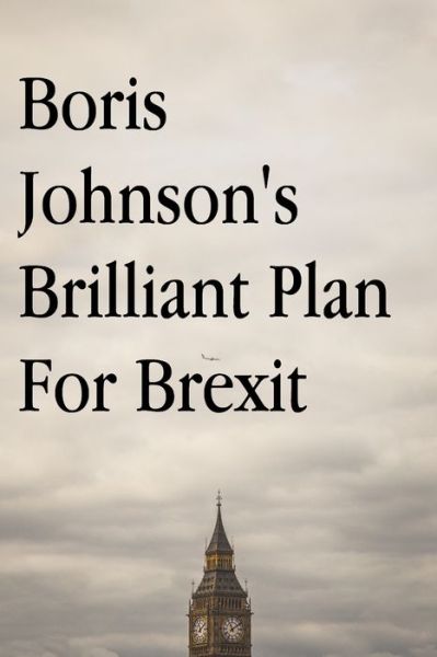 Cover for English · Boris Johnson's Brilliant Plan for Brexit (Paperback Book) (2019)