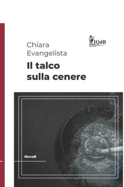 Cover for Chiara Evangelista · Il talco sulla cenere (Paperback Book) (2019)