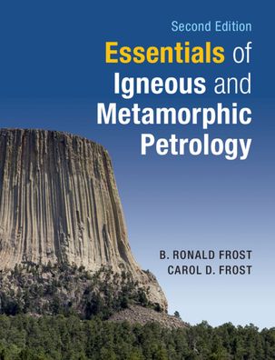 Cover for Frost, B. Ronald (University of Wyoming) · Essentials of Igneous and Metamorphic Petrology (Paperback Book) [2 Revised edition] (2019)