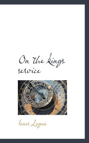 Cover for Innes Logan · On the Kings Service (Paperback Book) (2009)