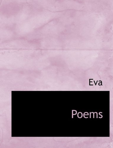 Poems - Eva - Bøger - BiblioLife - 9781115088589 - 19. september 2009