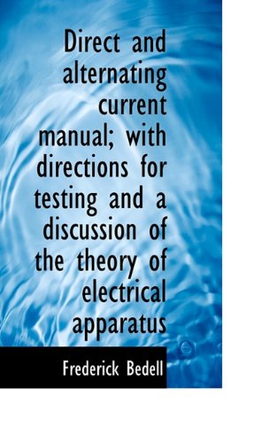 Cover for Frederick Bedell · Direct and Alternating Current Manual; with Directions for Testing and a Discussion of the Theory of (Paperback Book) (2009)