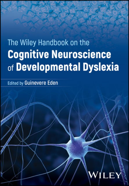 Cover for Eden, Guinevere F. (Georgetown University Medical Center, Washington, DC) · The Wiley Handbook on the Cognitive Neuroscience of Developmental Dyslexia (Hardcover Book) (2026)